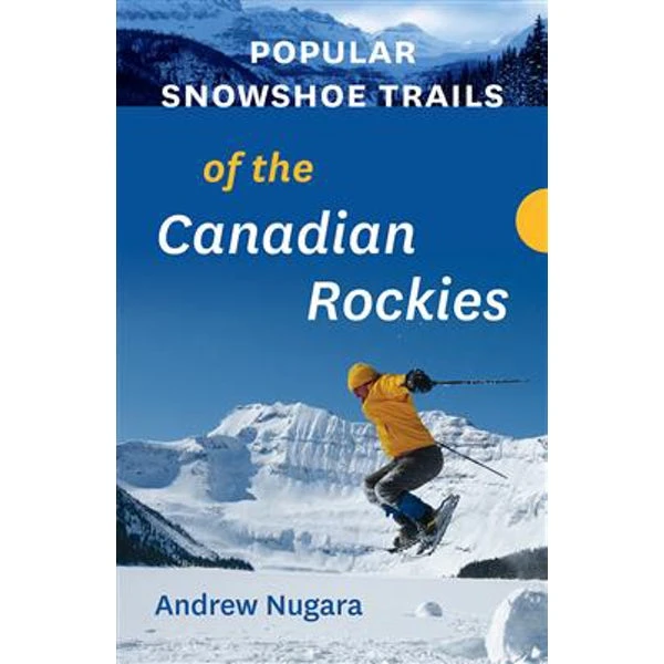Popular Snowshoe Trails Of The Canadian Rockies Guide Book(Popular Snowshoe Trails Of The Canadain Rockies Guide Book) 2 Popular Snowshoe Trails Of The Canadian Rockies Guide Book(Popular Snowshoe Trails Of The Canadain Rockies Guide Book) - Image 2