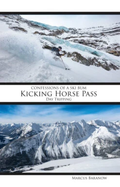 Confessions Of A Ski Bum - Kicking Horse Pass Guide Book(Confessions Of A Ski Bum Kicking Horse Pass Guide Book)